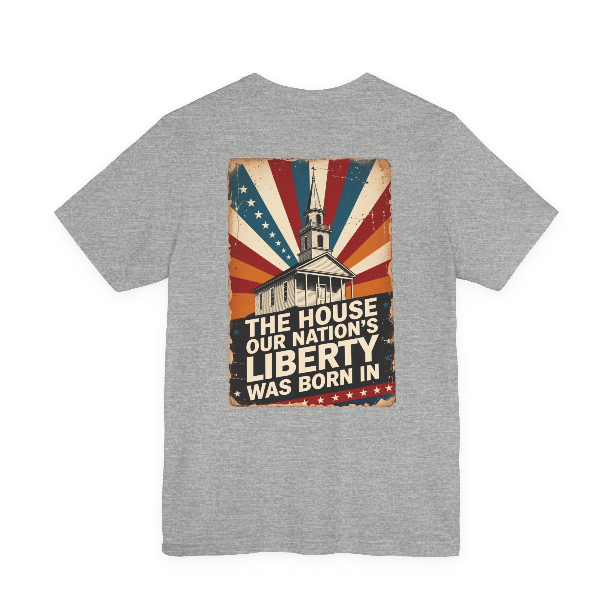 The House Our Nation's Liberty Was Born In Faith & Freedom Tee
