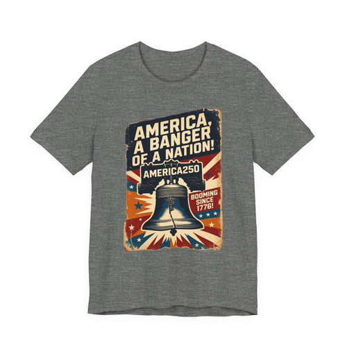 America, A Banger Of A Nation America250 Tee