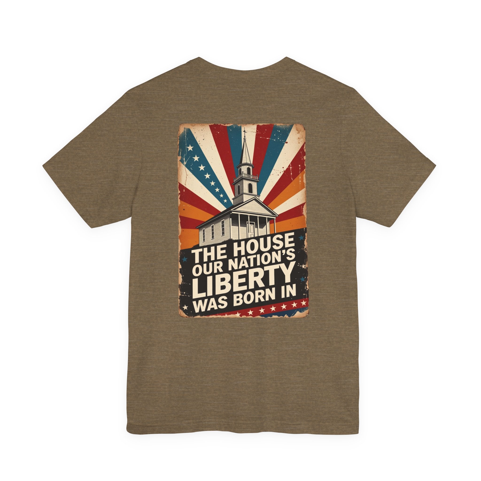 The House Our Nation's Liberty Was Born In Faith & Freedom Tee