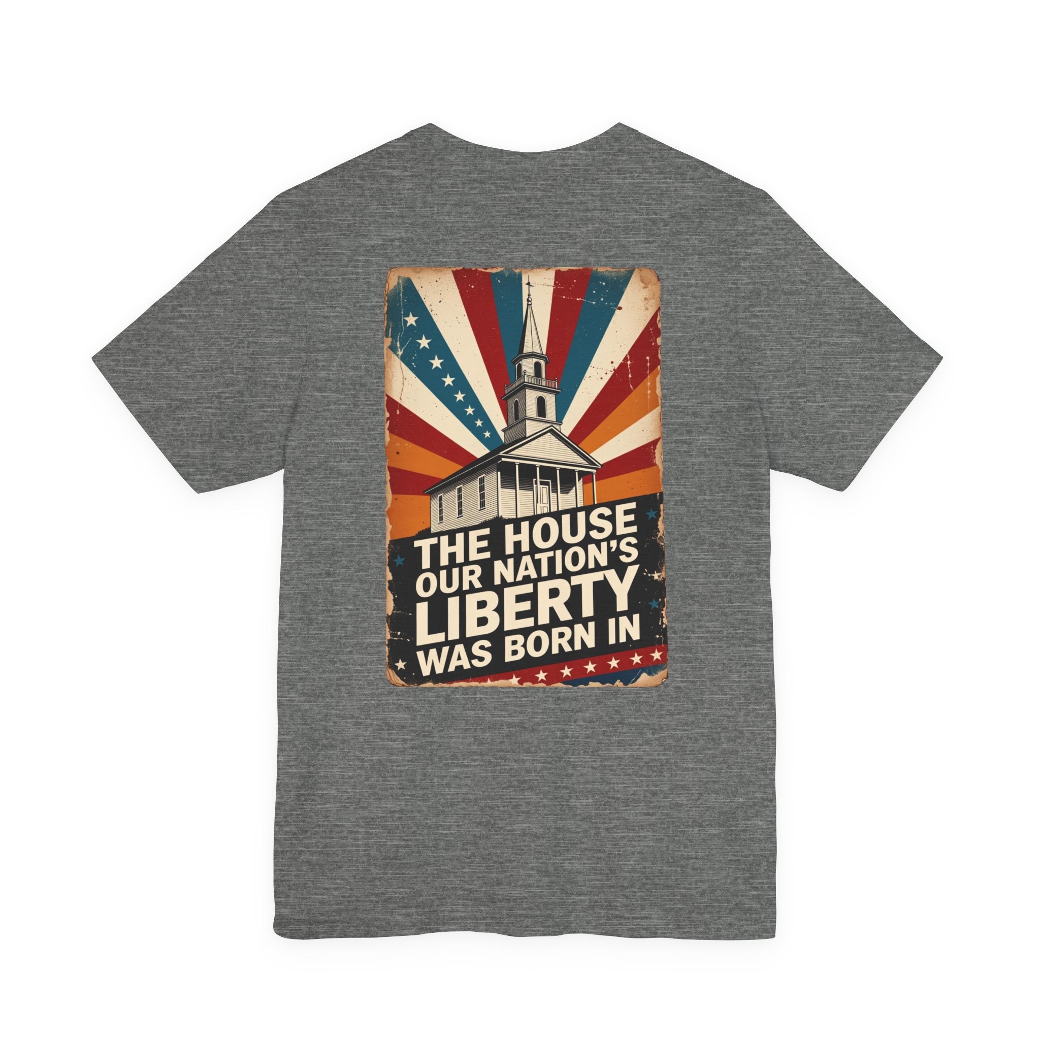 The House Our Nation's Liberty Was Born In Faith & Freedom Tee