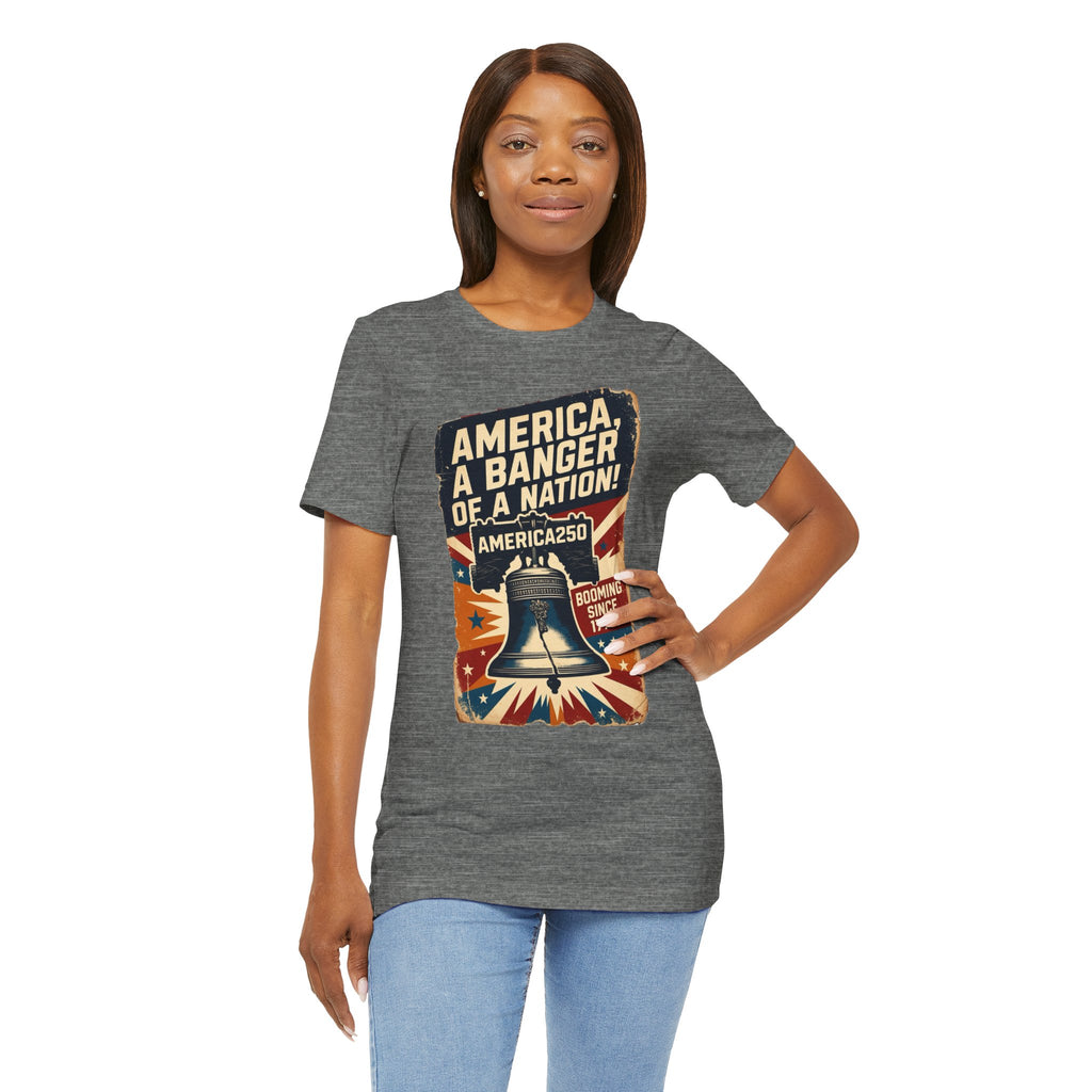 America, A Banger Of A Nation America250 Tee